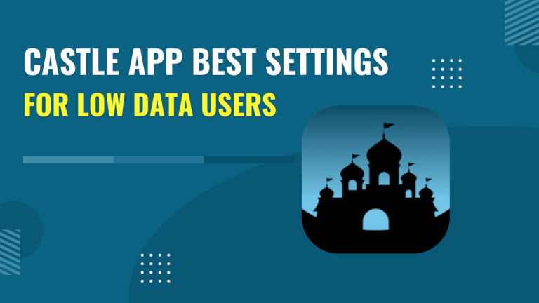 Castle App Best Settings for Low Data Users